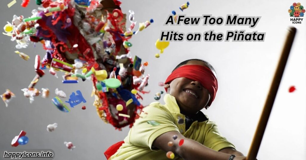 A Few Too Many Hits on the Piñata