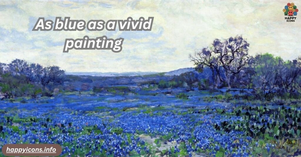 As blue as a vivid painting