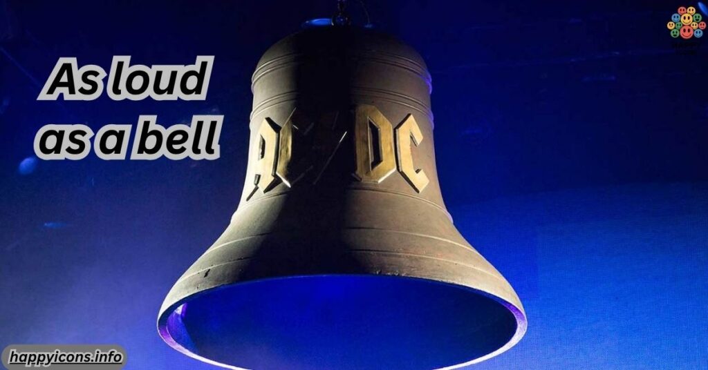 As loud as a bell