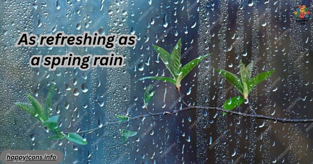 As refreshing as a spring rain