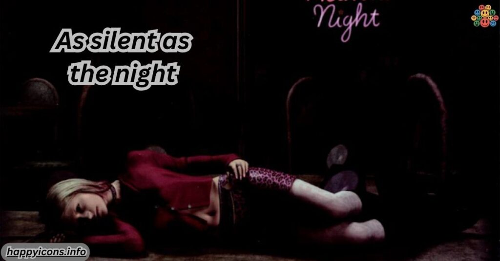 As silent as the night