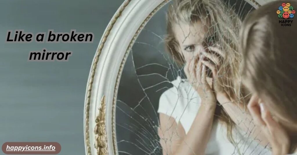 Like a broken mirror