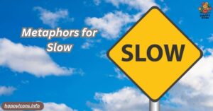 Metaphors for Slow