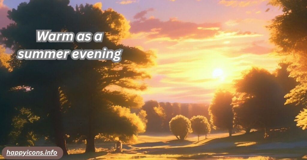 Warm as a summer evening