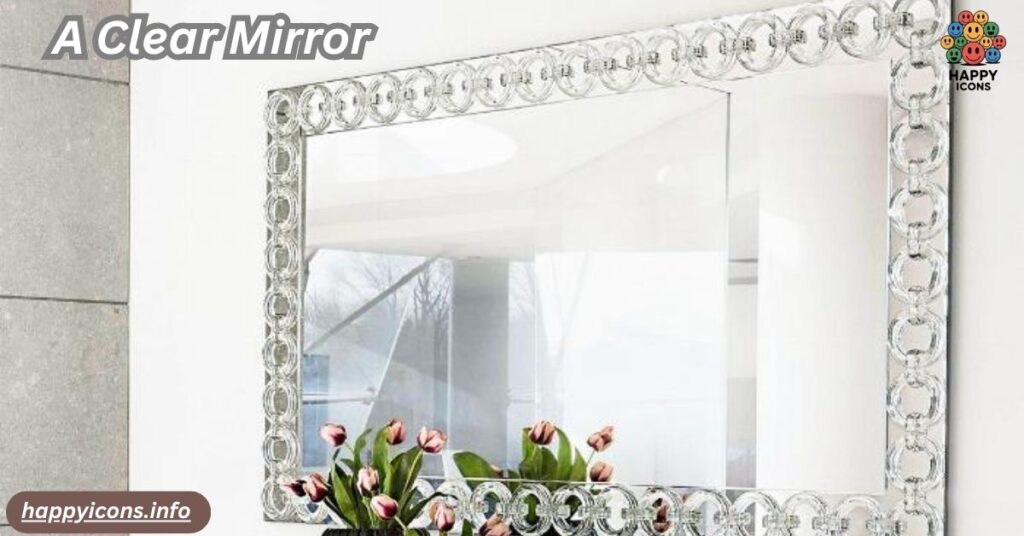 A Clear Mirror