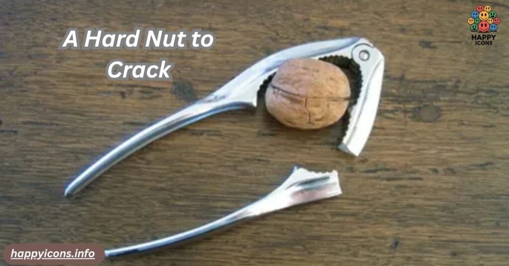 A Hard Nut to Crack