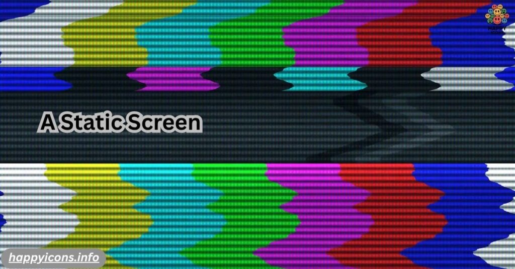 A Static Screen