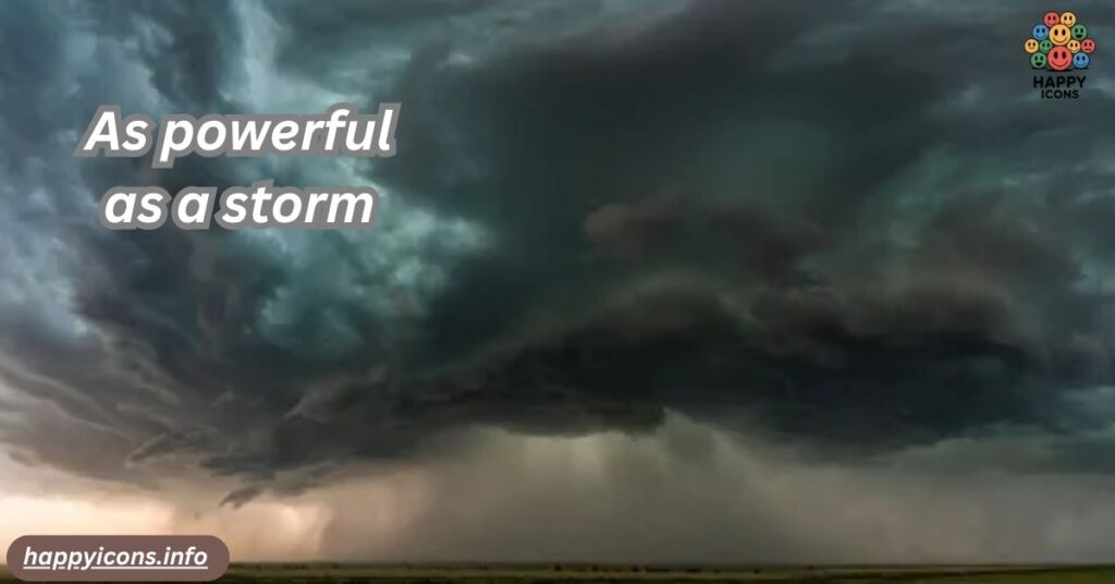As powerful as a storm