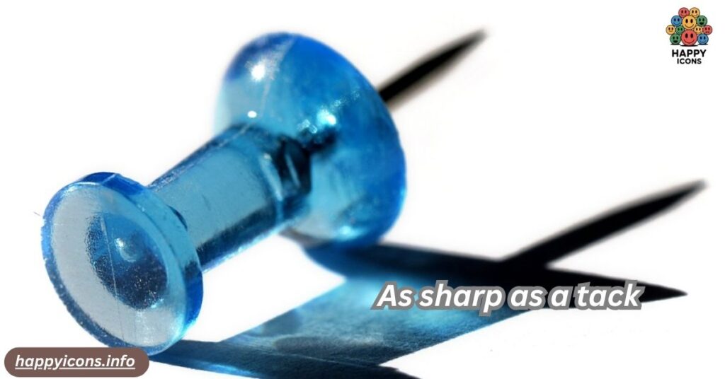 As sharp as a tack