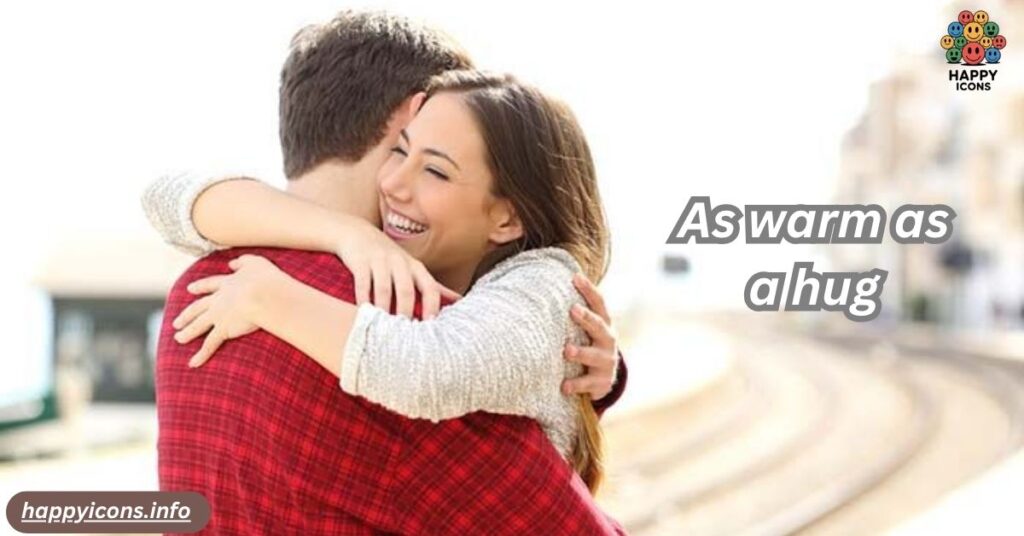 As warm as a hug