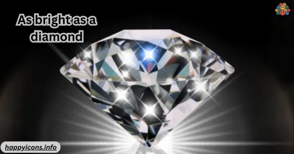 As bright as a diamond