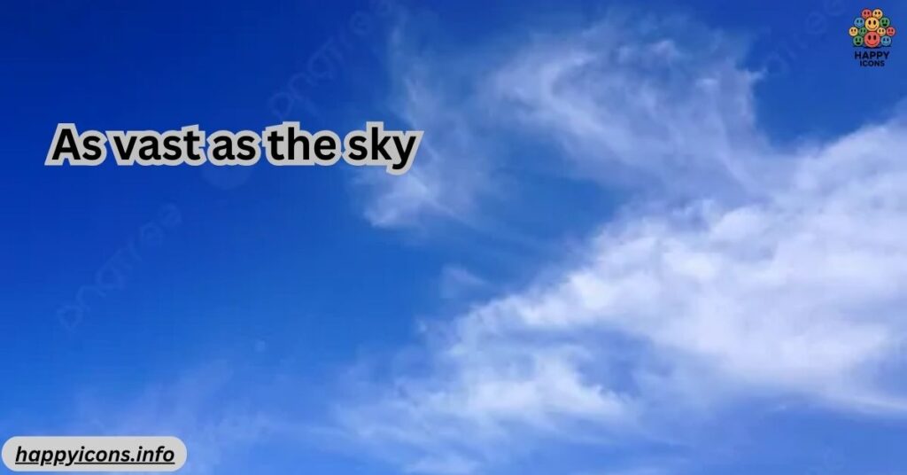 As vast as the sky