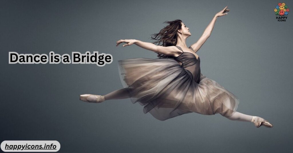 Dance is a Bridge