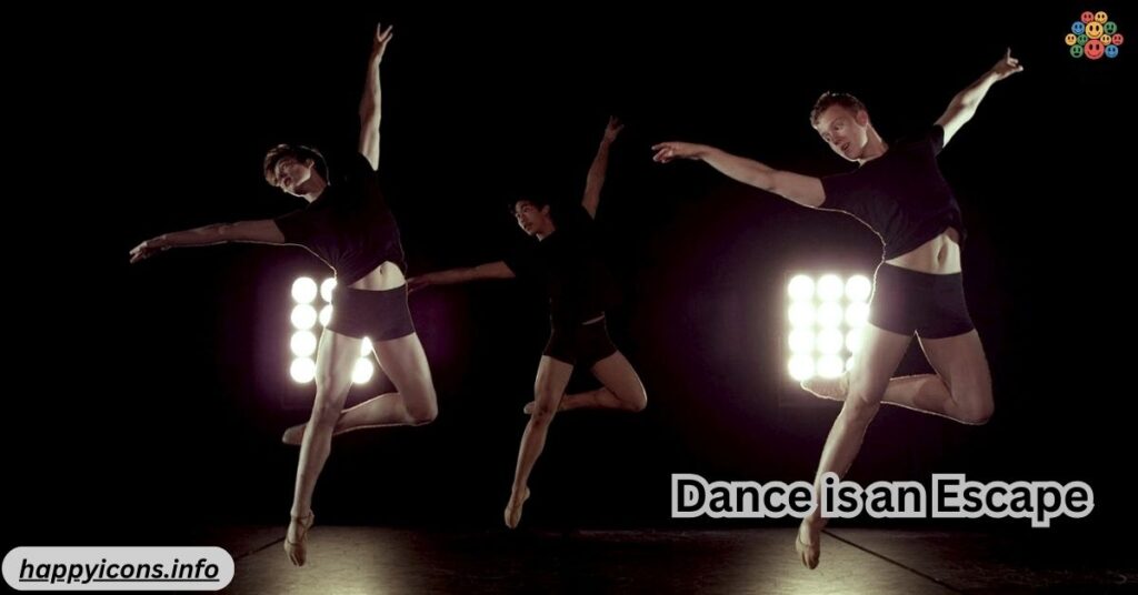 Dance is an Escape