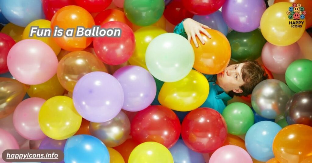 Fun is a Balloon
