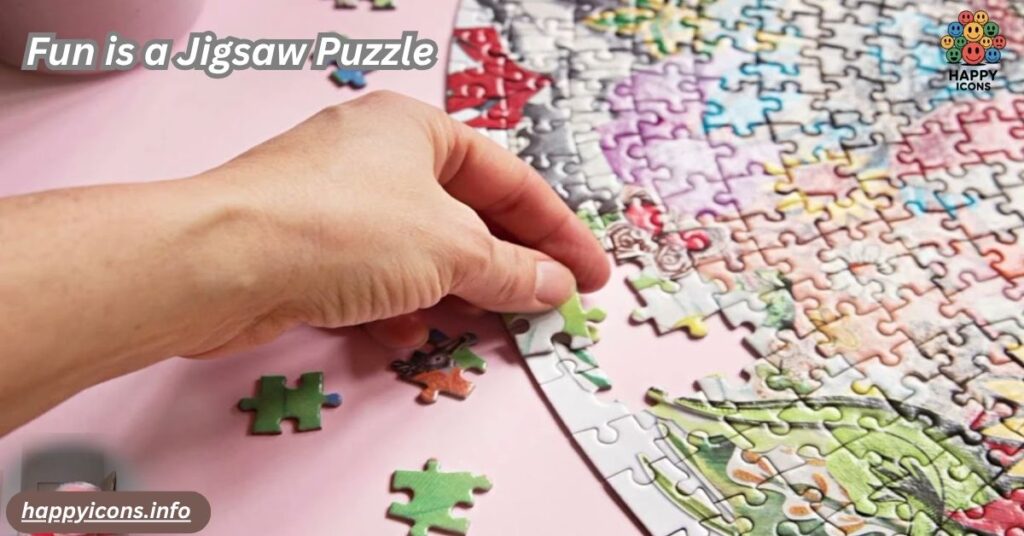 Fun is a Jigsaw Puzzle