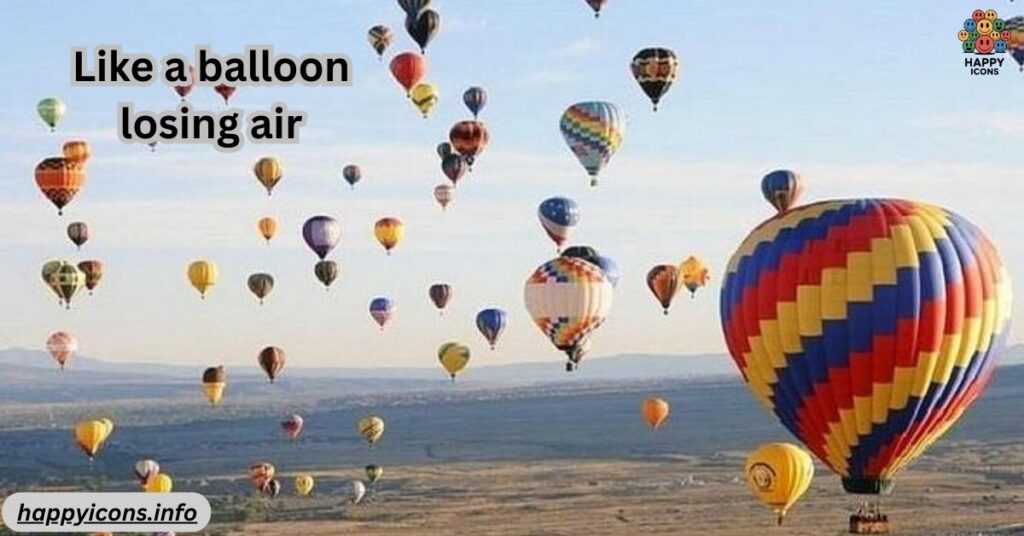 Like a balloon losing air