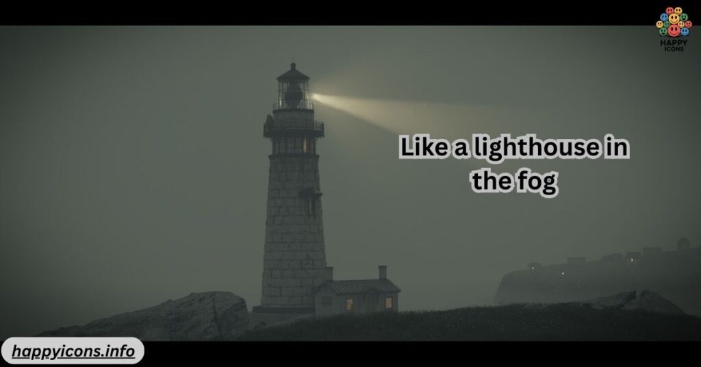 Like a lighthouse in the fog