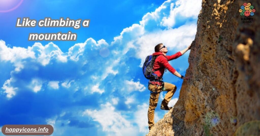 Like climbing a mountain