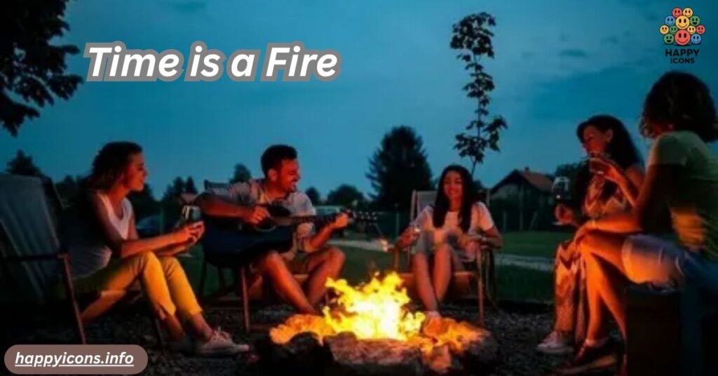 Time is a Fire