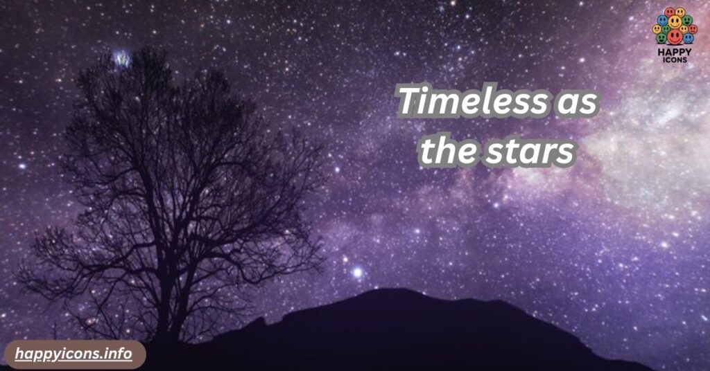 Timeless as the stars