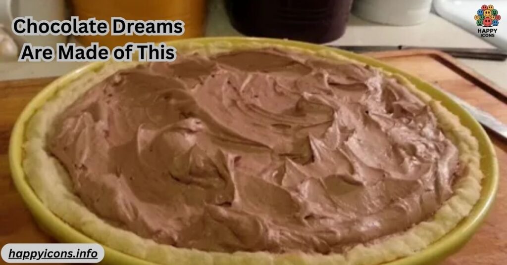 Chocolate Dreams Are Made of This