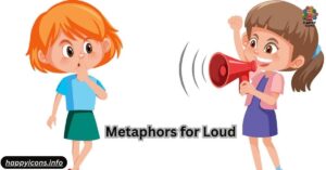 Metaphors for Loud